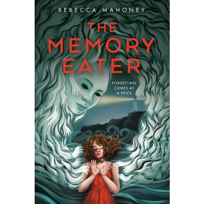 The Memory Eater - by  Rebecca Mahoney (Hardcover)