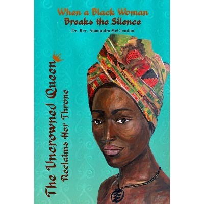 The Uncrowned Queen Reclaims Her Throne - by  Ahmondra McClendon (Paperback)