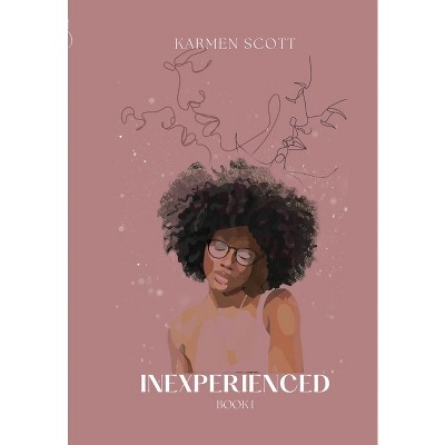 Inexperienced - by  Karmen Scott (Paperback)