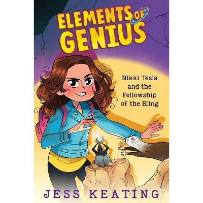 Nikki Tesla and the Fellowship of the Bling (Elements of Genius #2), 2 - by  Jess Keating (Hardcover)