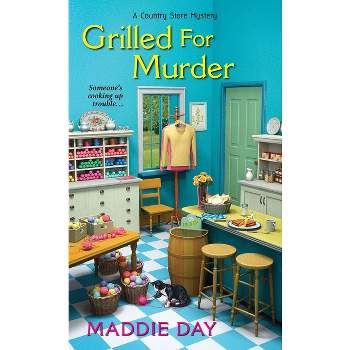 Grilled for Murder - (Country Store Mystery) by  Maddie Day (Paperback)