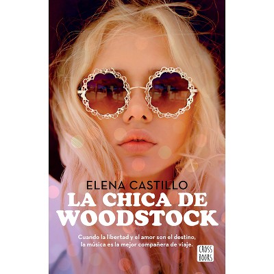 La Chica de Woodstock (Novela) / The Girl from Woodstock (a Novel) - by  Elena Castillo (Paperback)
