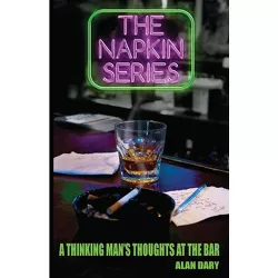 The Napkin Series - by  Alan Dary (Paperback)
