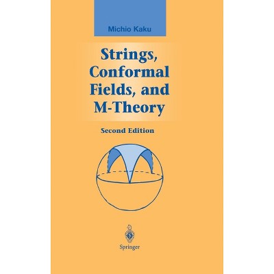 Strings, Conformal Fields, and M-Theory - (Graduate Texts in Contemporary Physics) 2nd Edition by  Michio Kaku (Hardcover)
