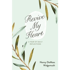 Revive My Heart - by  Nancy DeMoss Wolgemuth (Paperback) - 1 of 1