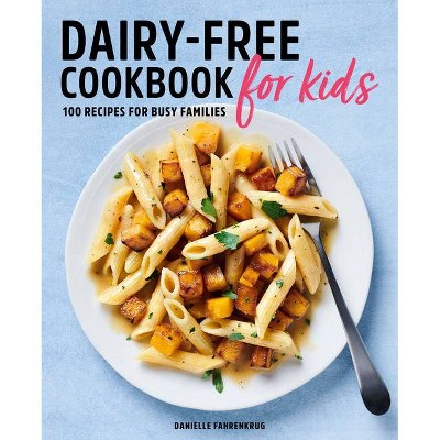 Dairy Free Cookbook for Kids - by  Danielle Fahrenkrug (Paperback)