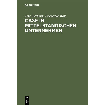 CASE in mittelständischen Unternehmen - by  Jörg Biethahn & Friederike Wall (Hardcover)