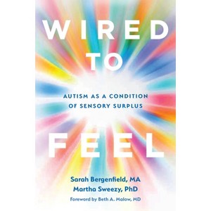 Wired to Feel - by  Sarah Bergenfield & Martha Sweezy (Paperback) - 1 of 1