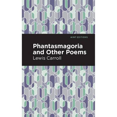 Phantasmagoria and Other Poems - (Mint Editions) by  Lewis Carroll (Paperback)