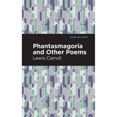 Phantasmagoria and Other Poems - (Mint Editions) by  Lewis Carroll (Paperback)