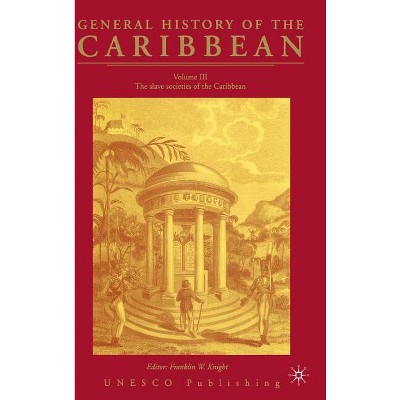 General History of the Carribean UNESCO Vol.3 - (General History of the Caribbean) by  Na Na (Hardcover)