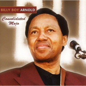 Billy Boy Arnold - Consolidated Mojo (CD) - 1 of 1