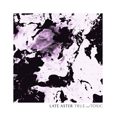 Late Aster - True And Toxic (Vinyl)