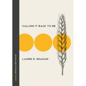 Calling It Back to Me - by  Laurie D Graham (Paperback) - 1 of 1