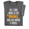 Collections Etc All I Care About Is My Dog And Maybe 3 People T-Shirt - 4 of 4