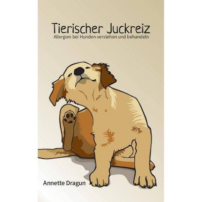 Tierischer Juckreiz - by  Annette Dragun (Paperback)