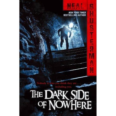 The Dark Side of Nowhere - by  Neal Shusterman (Paperback)