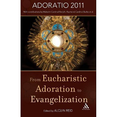 From Eucharistic Adoration to Evangelization - by  Alcuin Reid (Paperback)