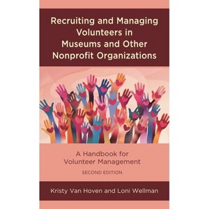 Recruiting and Managing Volunteers in Museums and Other Nonprofit Organizations - (American Association for State and Local History) 2nd Edition - 1 of 1