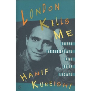London Kills Me - by  Hanif Kureishi (Paperback) - 1 of 1