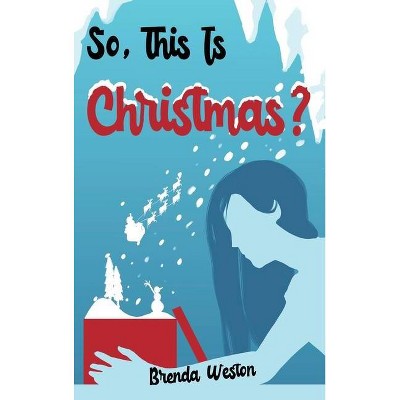 So, This Is Christmas? - by  Brenda Weston (Hardcover)