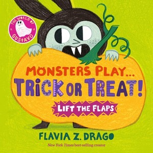 Monsters Play... Trick or Treat! - (The World of Gustavo) by  Flavia Z Drago (Board Book) - 1 of 1