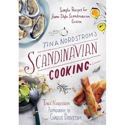 Tina Nordström's Scandinavian Cooking - (Paperback)