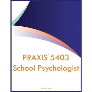 PRAXIS 5403 School Psychologist - by  Rose I Adams (Paperback) - 1 of 1
