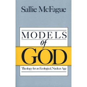 Models of God - by  Sallie McFague (Paperback) - 1 of 1