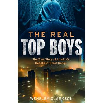 The Real Top Boys - by  Wensley Clarkson (Paperback)