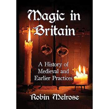 Magic in Britain - by  Robin Melrose (Paperback)