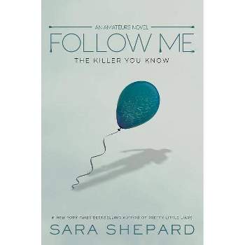Follow Me - (Amateurs) by  Sara Shepard (Paperback)