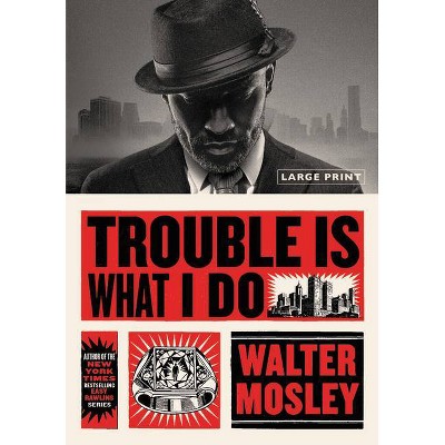 Trouble Is What I Do - (Leonid McGill) Large Print by  Walter Mosley (Hardcover)