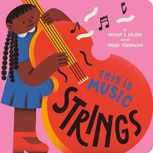 This Is Music: Strings - by  Rekha S Rajan (Board Book) - 1 of 1