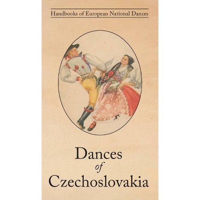 Dances of Czechoslovakia - by  Mila Lubinova (Hardcover)