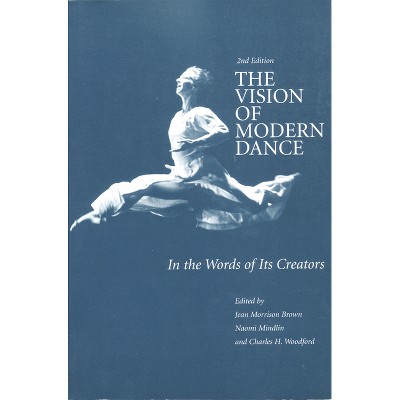 The Vision of Modern Dance - 2nd Edition by  Jean M Brown & Naomi Mindlin & Charles Humphrey Woodford (Paperback)