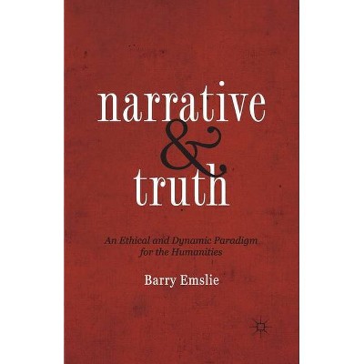 Narrative and Truth - by  Barry Emslie (Paperback)