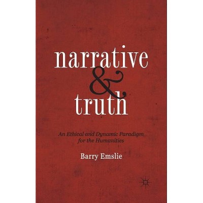 Narrative and Truth - by  Barry Emslie (Paperback)