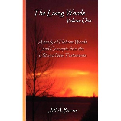 The Living Words-Volume 1 - by  Jeff Benner (Paperback)