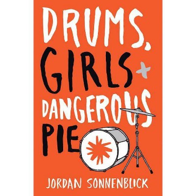 Drums, Girls, and Dangerous Pie - by  Jordan Sonnenblick (Paperback)