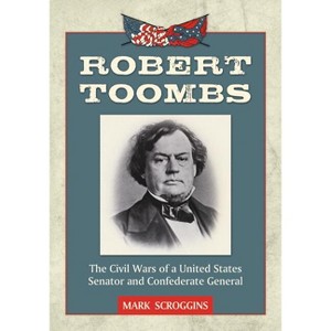 Robert Toombs - by  Mark Scroggins (Paperback) - 1 of 1