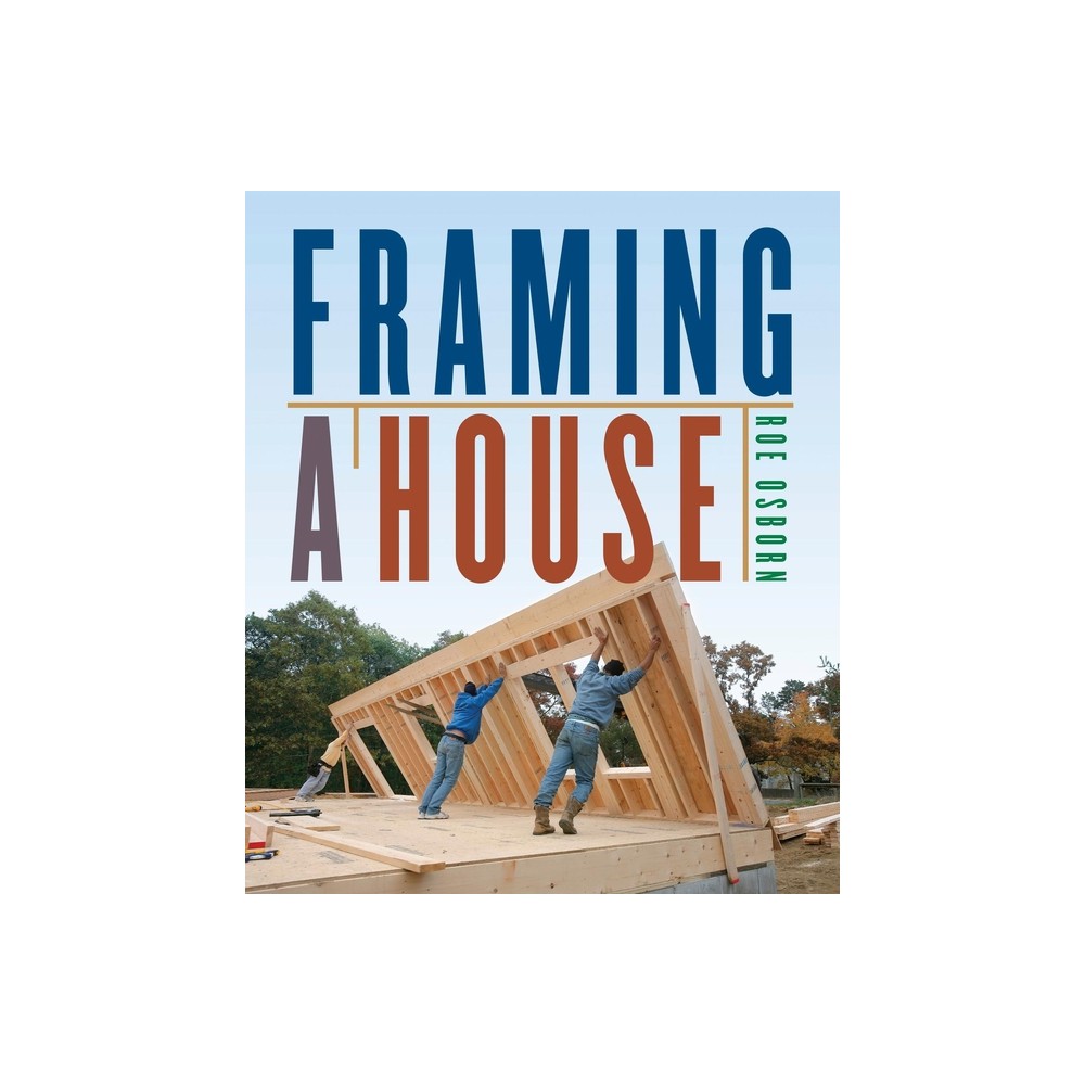 Framing a House - by Roe Osborn (Paperback)