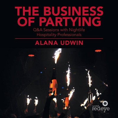 The Business of Partying - by  Alana Udwin (Paperback)