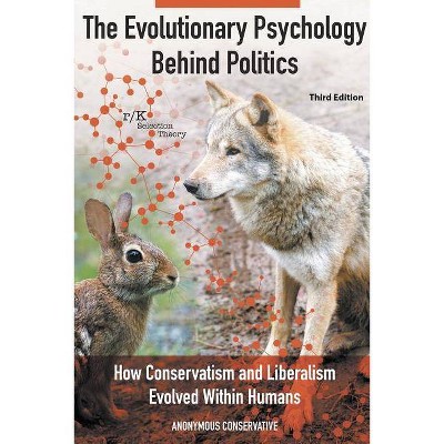 The Evolutionary Psychology Behind Politics - by  Anonymous Conservative (Paperback)