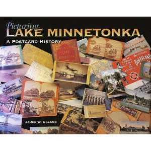 Picturing Lake Minnetonka - by  James Ogland (Hardcover) - 1 of 1