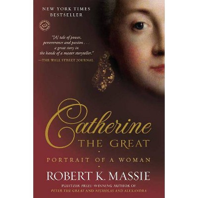 Catherine the Great - by  Robert K Massie (Paperback)