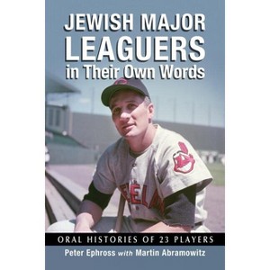 Jewish Major Leaguers in Their Own Words - by  Peter Ephross & Martin Abramowitz (Paperback) - 1 of 1