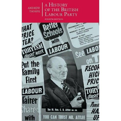 A History of the British Labour Party - (British Studies) 4th Edition by  Andrew Thorpe (Hardcover)