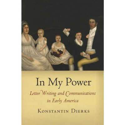 In My Power - (Early American Studies) by  Konstantin Dierks (Paperback)