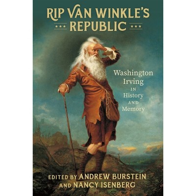 Rip Van Winkle's Republic - by  Andrew Burstein & Nancy Isenberg (Hardcover)